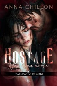Anna Chillon – Hostage. Nella sua morsa (2024) Anna Chillon – Hostage. Nella sua morsa (2024)