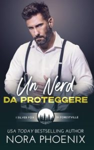 Nora Phoenix – I silver fox di Forestville Vol. 4. Un Nerd da Proteggere (2024)