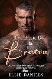 Ellie Daniels – Volkov Bratva Vol. 1. Rivendicato Dal Re Bratva (2024) Ellie Daniels – Volkov Bratva Vol. 1. Rivendicato Dal Re Bratva (2024)