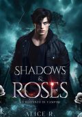 Alice R. - Shadows & Roses. Un Romanzo di Vampiri (2024)