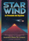 Francisco Angulo de Lafuente - Star Wind. La Piramide del Destino (2024)