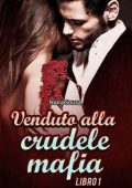 Naira Sousa - Venduto alla Crudele Mafia. Libro 1 (2024)