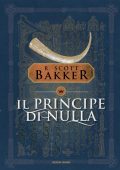 Richard Scott Bakker - Il Principe di Nulla (2024)