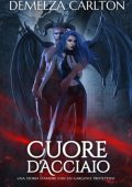 Demelza Carlton - Cuore d'Acciaio. Cuore d'Acciaio Vol. 0 (2024)