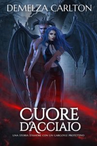 Demelza Carlton – Cuore d’Acciaio. Cuore d’Acciaio Vol. 0 (2024)