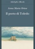 Anna Maria Ortese - Il porto di Toledo (2024)