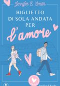Jennifer E. Smith - Biglietto di sola andata per l'amore (2024)
