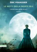 Éric Fouassier - L'ufficio degli affari occulti Vol.3. Le notti della morte blu (2024)