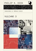Philip K. Dick - Vulcano 3 (2024)