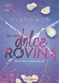 Kelsey Clayton - North Haven University Vol. 1. La mia dolce rovina (2024)