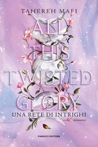 Tahereh Mafi – All This Twisted Glory. Una rete di intrighi (2024)