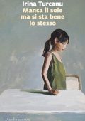 Irina Turcanu - Manca il sole ma si sta bene lo stesso (2024)