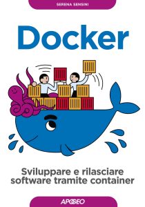 Serena Sensini – Docker. Sviluppare e rilasciare software tramite container (2024)