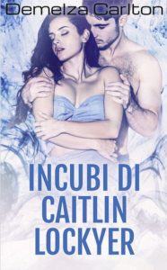 Demelza Carlton – Incubi di Caitlin Lockyer. Trilogia degli Incubi Vol. 1 (2024)