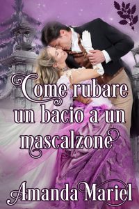 Amanda Mariel – Come rubare un bacio a un mascalzone (2024)