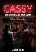 Luigi Zaza - Cassy, Detective in nome delle donne Vol. 1 - Il Cobra Incantatore (2024)
