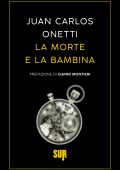 Juan Carlos Onetti - La morte e la bambina (2024)