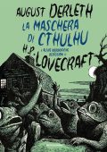 August Derleth - La maschera di Cthulhu e altre orrorifiche ossessioni di H.P. Lovecraft (2024)