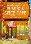 Laurie Gilmore - Amori e segreti al Pumpkin Spice Cafè (2024)