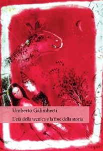 Umberto Galimberti – L’età della tecnica e la fine della storia (2021)