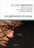 Giampaolo Pansa - I cari estinti. Faccia a faccia con quarant'anni di politica italiana (2011)
