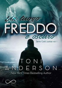 Toni Anderson – Cold Justice Vol. 1. Un luogo freddo e oscuro (2019)
