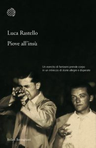 Luca Rastello – Piove all’insù (2017)