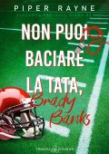 Piper Rayne - Kingsmen Football Stars Vol. 2. Non puoi baciare la tata, Brad Banks (2024)