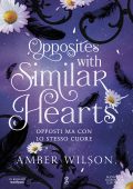 Amber Wilson - Opposites with similar hearts. Opposti ma con lo stesso cuore (2024)