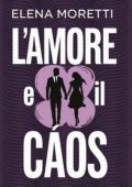 Elena Moretti - L'Amore e il Caos (2024)
