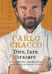 Carlo Cracco – Dire, fare, brasare. In 11 lezioni e 40 ricette tutte le tecniche per superarsi in cucina (2014)
