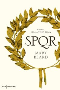 Mary Beard – SPQR. Storia dell’antica Roma (2016)