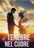 Daniela Caloro - I misteri delle tenebre Vol. 1. Le tenebre nel cuore (2024)