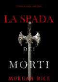 Morgan Rice - La Spada dei Morti (La Spada dei Morti - Libro Primo) (2024)