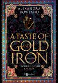 Alexandra Rowland - A Taste of Gold and Iron. Un tocco di oro e acciaio (2024)