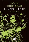 Julio Cortázar - L'inseguitore (2023)