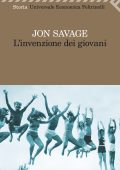 Jon Savage - L'invenzione dei giovani (2012)