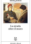 Shirley Jackson - La strada oltre il muro (2024)