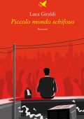 Luca Giraldi - Piccolo mondo schifoso (2024)