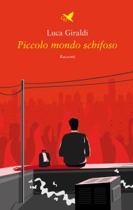 Luca Giraldi – Piccolo mondo schifoso (2024)