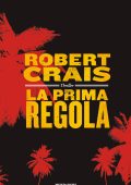 Robert Crais - La prima regola  (2012)