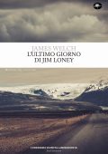 James Welch - L’ultimo giorno di Jim Loney (2024)