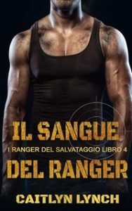Caitlyn Lynch – I Ranger del Salvataggio Vol. 4. Il Sangue del Ranger (2024)