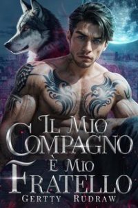 Gertty Rudraw – Mia Compagna Reale Vol. 4. Il Mio Compagno è Mio Fratello (2024) Gertty Rudraw – Mia Compagna Reale Vol. 4. Il Mio Compagno è Mio Fratello (2024)