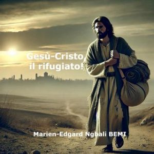 Marien-Edgard Ngbali Bemi – Gesù-Cristo, il rifugiato! (2024) Marien-Edgard Ngbali Bemi – Gesù-Cristo, il rifugiato! (2024)