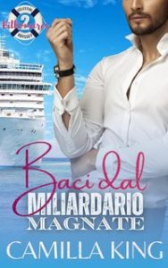 Camilla King – Odissea Celeste Miliardari Vol. 2. Baci dal miliardario magnate (2024)