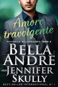 Bella Andre Jennifer Skully – Maverick Billionaires Vol. 6. Amore travolgente (2024)