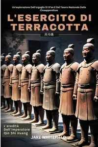 Jake Whitefield – L’esercito Di Terracotta (2024) Jake Whitefield – L’esercito Di Terracotta (2024)