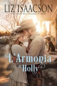 Liz Isaacson – Amori al Ranch Shiloh Ridge Vol. 6. L’Armonia di Holly (2024)