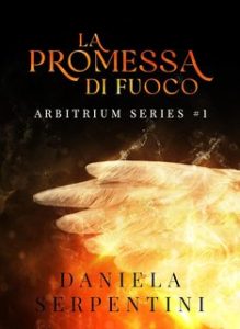 Daniela Serpentini – Arbitrium Series Vol. 1. La Promessa di Fuoco (2023)